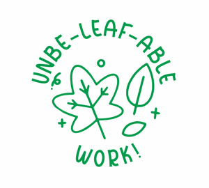 UNBE-LEAF-ABLE Work Stamp