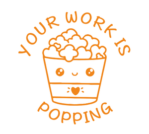 Your Work Is Popping Stamp