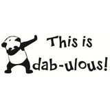 Load image into Gallery viewer, This is dab-ulous!